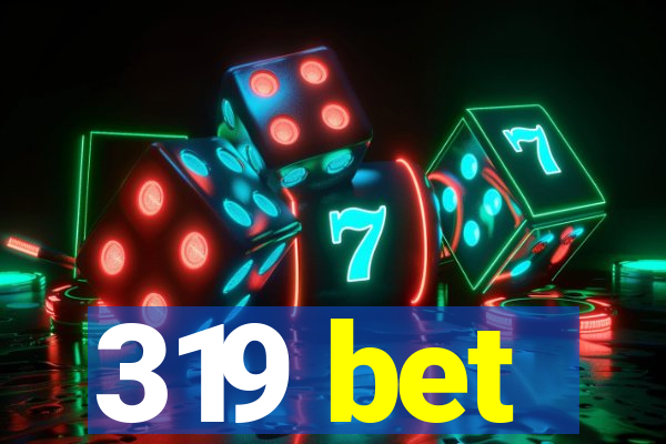319 bet